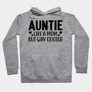 AUNTIE like a MOM but way cooler Hoodie